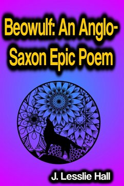 Beowulf An Anglo-Saxon Epic Poem (eBook, ePUB) - Hall, J. Lesslie