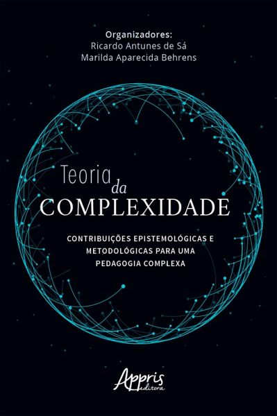 Teoria da Complexidade: Contribuições Epistemológicas e Metodológicas para uma Pedagogia Complexa (eBook, ePUB)