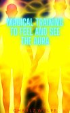 Magical Training to Feel and See the Aura (eBook, ePUB)