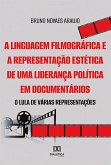 A linguagem filmográfica e a representação estética de uma liderança política em documentários (eBook, ePUB)