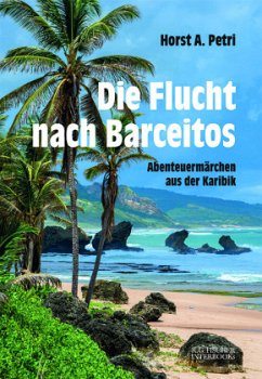 Die Flucht nach Barceitos - Petri, Horst A.