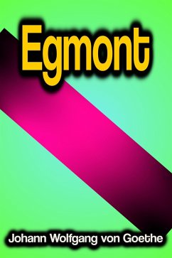 Egmont (eBook, ePUB) - Goethe, Johann Wolfgang von