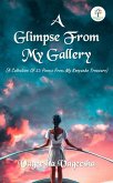 A Glimpse From My Gallery (Poetry, #1) (eBook, ePUB) A Glimpse From My Gallery (Poetry, #1) (eBook, ePUB)