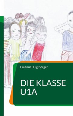 Die Klasse U1a - Giglberger, Emanuel