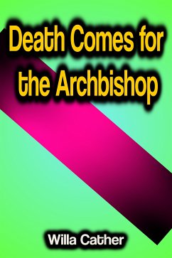 Death Comes for the Archbishop (eBook, ePUB) - Cather, Willa