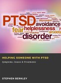 Helping someone with PTSD: Symptoms, Causes & Treatments (eBook, ePUB)