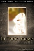 In Their Image (After Dinner Conversation, #66) (eBook, ePUB) In Their Image (After Dinner Conversation, #66) (eBook, ePUB)