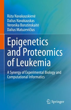 Epigenetics and Proteomics of Leukemia (eBook, PDF) - Navakauskien˙e, R¯uta; Navakauskas, Dalius; Borutinskait˙e, Veronika; Matuzevi˘cius, Dalius