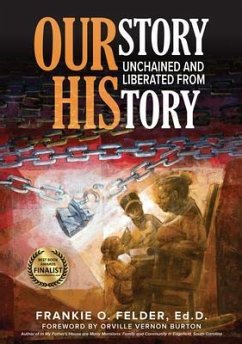 OURstory Unchained and Liberated from HIStory (eBook, ePUB) - Felder, Frankie
