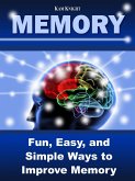 Memory: Fun, Easy, and Simple Ways to Improve Memory (eBook, ePUB)
