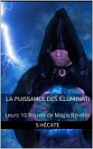 La Puissance des Illuminati : Leurs 10 Rituels de Magie Révélés (eBook, ePUB)