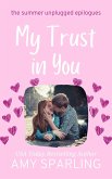 My Trust in You (Summer Unplugged Epilogues, #2) (eBook, ePUB) My Trust in You (Summer Unplugged Epilogues, #2) (eBook, ePUB)