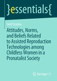 Attitudes, Norms, and Beliefs Related to Assisted Reproduction Technologies among Childless Women in a Pronatalist Society (eBook, PDF)