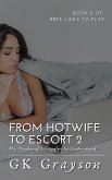 From Hotwife to Escort 2: My Husband Struggles to Understand (Bree Likes to Play, #2) (eBook, ePUB) From Hotwife to Escort 2: My Husband Struggles to Understand (Bree Likes to Play, #2) (eBook, ePUB)