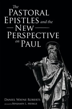 The Pastoral Epistles and the New Perspective on Paul (eBook, ePUB) The Pastoral Epistles and the New Perspective on Paul (eBook, ePUB)