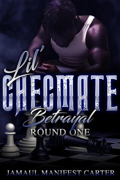 Lil Checmate Betrayal (eBook, ePUB) - Manifest Carter, Jamaul Lil Checmate Betrayal (eBook, ePUB) - Manifest Carter, Jamaul