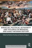 Miracles, Political Authority and Violence in Medieval and Early Modern History (eBook, PDF)
