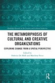 The Metamorphosis of Cultural and Creative Organizations (eBook, ePUB) The Metamorphosis of Cultural and Creative Organizations (eBook, ePUB)