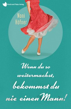 Wenn du so weitermachst, bekommst du nie einen Mann! (eBook, ePUB) - Höfner, Noni