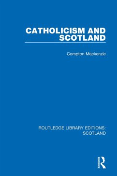 Catholicism and Scotland (eBook, ePUB) - Mackenzie, Compton