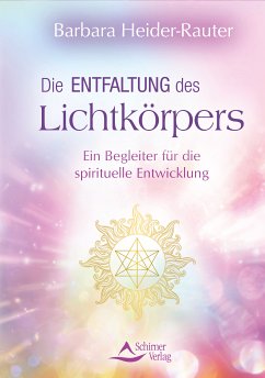 Die Entfaltung des Lichtkörpers (eBook, ePUB) - Heider-Rauter, Barbara