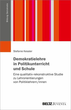 Demokratielehre in Politikunterricht und Schule (eBook, PDF) - Kessler, Stefanie
