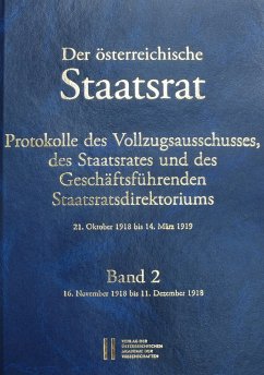 Der österreichische Staatsrat, Protokolle des Vollzugsausschusses, des Staatsrates und des Geschäftsführenden Staatsdirektoriums 21. Oktober 1918 bis 14. März 1919 (eBook, PDF)