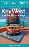 Key West & The Florida Keys - The Delaplaine 2022 Long Weekend Guide (eBook, ePUB)