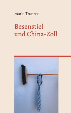 Besenstiel und China-Zoll (eBook, ePUB) - Trunzer, Mario