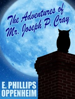 The Adventures of Mr. Joseph P. Cray (eBook, ePUB) - Oppenheim, E. Phillips