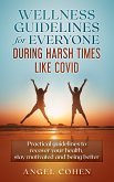 Wellness Guidelines for Everyone during Harsh Times like Covid (eBook, ePUB)