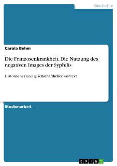 Die Franzosenkrankheit. Die Nutzung des negativen Images der Syphilis (eBook, PDF)