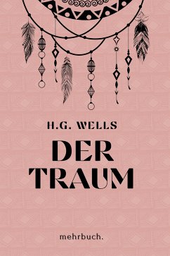 Der Traum: mehrbuch-Weltliteratur (eBook, ePUB) - Wells, H. G. Wells; Wells, Herbert George