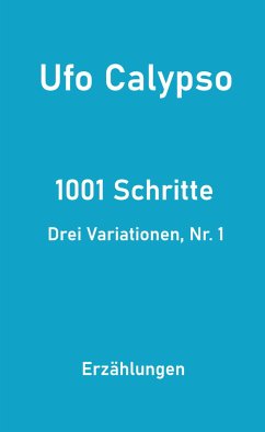 1001 Schritte - Drei Variationen, Nr. 1 (eBook, ePUB) - Calypso, Ufo