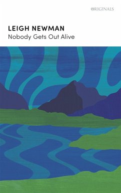 Nobody Gets Out Alive (eBook, ePUB) - Newman, Lee; Newman, Leigh