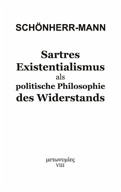 Sartres Existentialismus als politische Philosophie des Widerstands (eBook, ePUB) - Schönherr-Mann, Hans-Martin