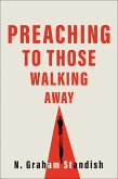Preaching to Those Walking Away (eBook, ePUB) Preaching to Those Walking Away (eBook, ePUB)