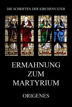 Ermahnung zum Martyrium (eBook, ePUB) - Origenes
