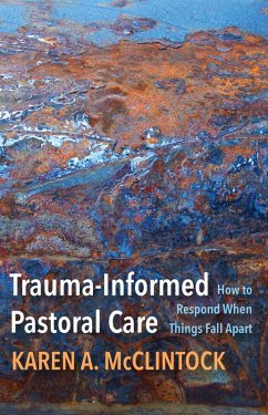 Trauma-Informed Pastoral Care (eBook, ePUB) - McClintock, Karen A.