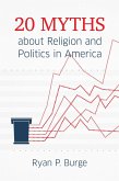 20 Myths about Religion and Politics in America (eBook, ePUB) 20 Myths about Religion and Politics in America (eBook, ePUB)