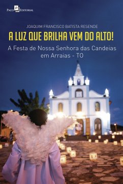 A luz que brilha vem do alto! (eBook, ePUB) - Resende, Joaquim Francisco Batista