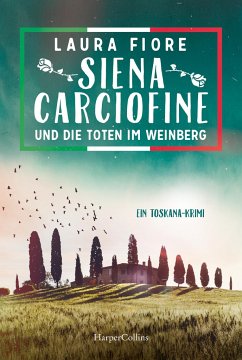 Siena Carciofine und die Toten im Weinberg / Siena Carciofine Bd.1 - Fiore, Laura