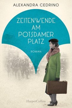 Zeitenwende am Potsdamer Platz / Die Galeristinnen-Saga Bd.2 (eBook, ePUB) - Cedrino, Alexandra