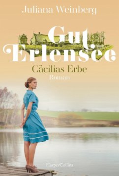 Cäcilias Erbe / Gut Erlensee Bd.2 (eBook, ePUB) - Weinberg, Juliana