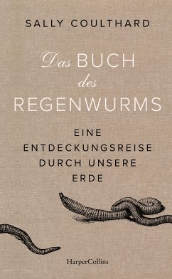 Das Buch des Regenwurms. Eine Entdeckungsreise durch unsere Erde (eBook, ePUB) - Coulthard, Sally