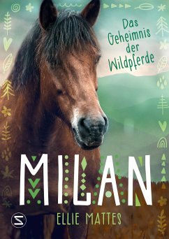 Milan - Das Geheimnis der Wildpferde (eBook, ePUB) - Mattes, Ellie