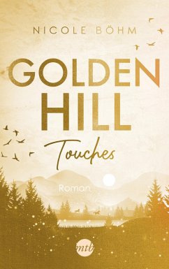 Golden Hill Touches / Golden Hill Bd.1 (eBook, ePUB) - Böhm, Nicole