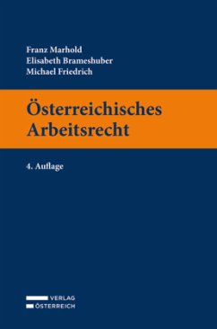 Österreichisches Arbeitsrecht - Marhold, Franz;Brameshuber, Elisabeth;Friedrich, Michael