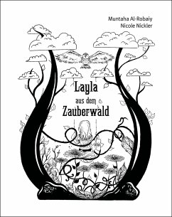 Layla aus dem Zauberwald - Al-Robaiy, Muntaha;Nickler, Nicole