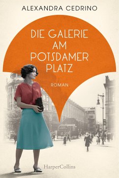Die Galerie am Potsdamer Platz / Die Galeristinnen-Saga Bd.1 - Cedrino, Alexandra
